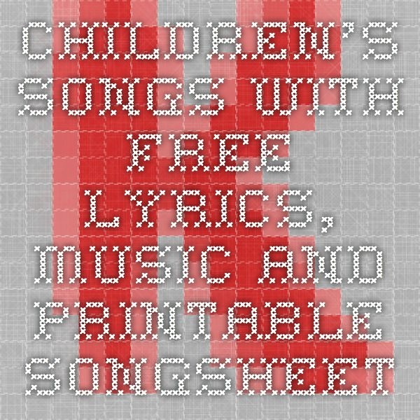 Children 39 s Songs With Free Lyrics Music And Printable SongSheets From 