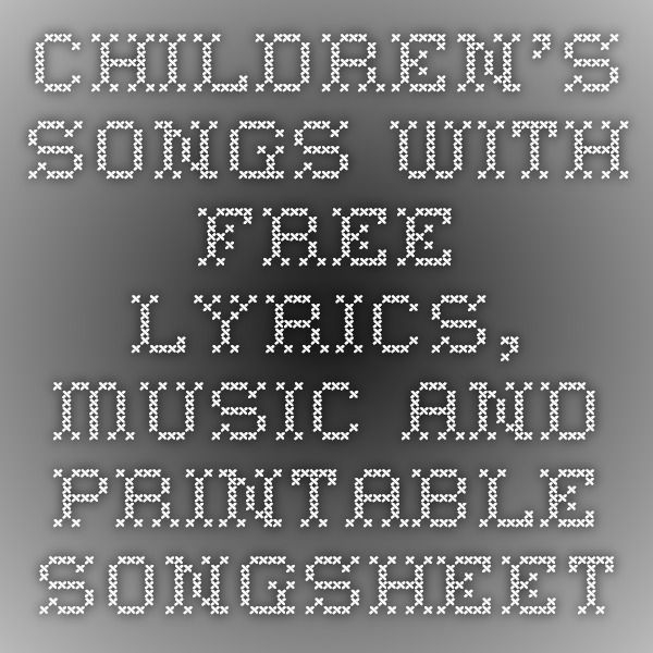 Children 39 s Songs With Free Lyrics Music And Printable SongSheets From 